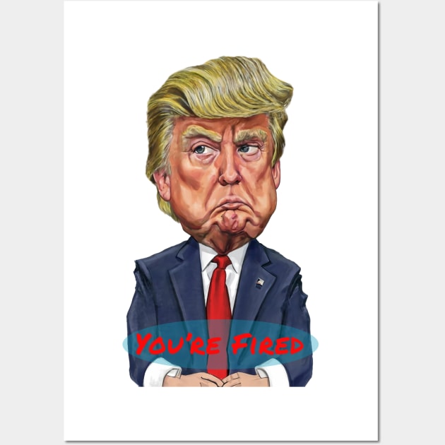 Donald Trump Cartoon with the Phrase "You're Fired" Wall Art by hclara23